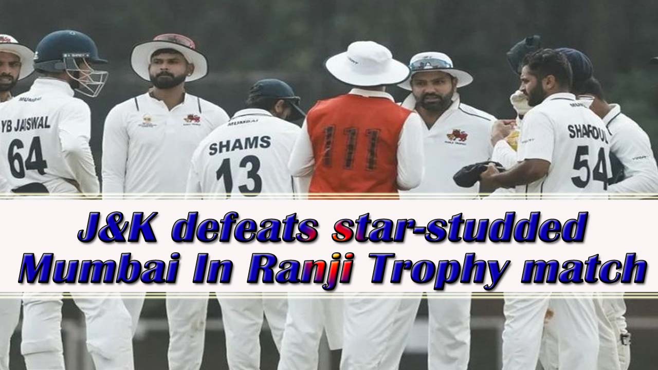 J&K defeats star-studded Mumbai In Ranji Trophy match